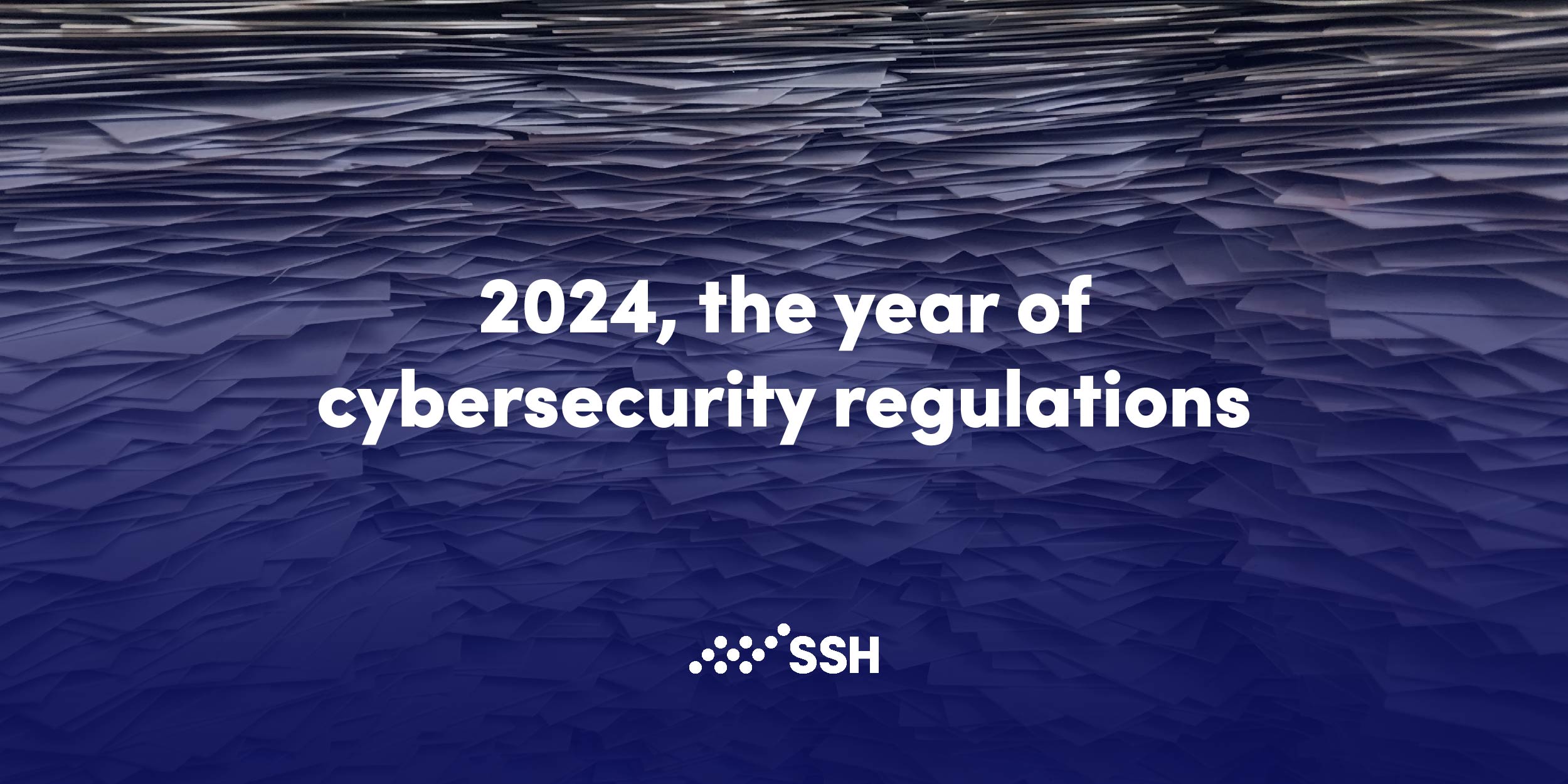 2024, the year of cybersecurity regulations SSH